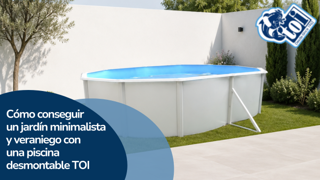 Cómo conseguir un jardín minimalista y veraniego con una piscina desmontable TOI