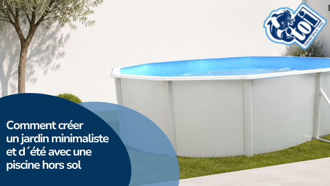 Comment créer un jardin minimaliste et d´été avec une piscine hors sol